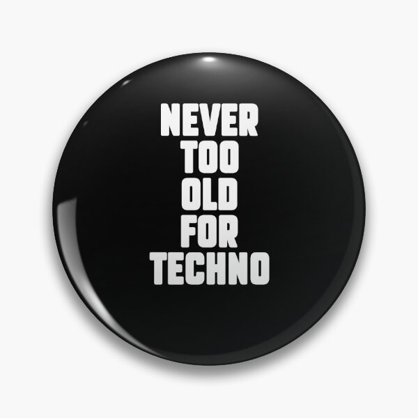 Item preview, Never too old for Techno, Electronic Music lovers gift. designed and sold by paulo silveira.