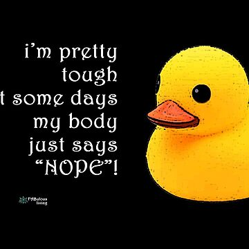 Artwork thumbnail, Rubber Duck - Body Just Says Nope Quote by FABulous-living