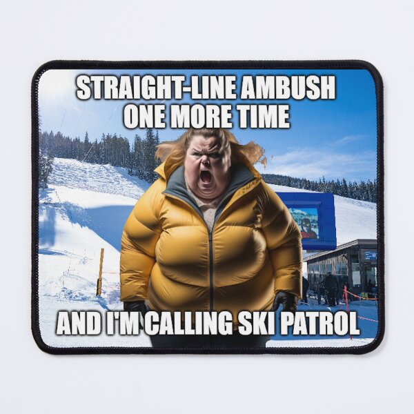 Item preview, Straight-line Ambush one more time and I'm Calling Ski Patrol designed and sold by FantasticFlopp.