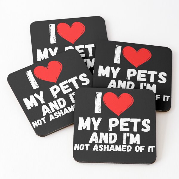 Item preview, I love My Pets and  i'm not ashamed of it - a perfect symbol for anyone who loves another person designed and sold by Bielecki-es.