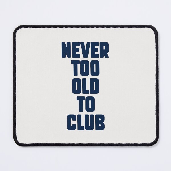 Item preview, Never too old to Club, Electronic Music lovers gift. designed and sold by paulo silveira.