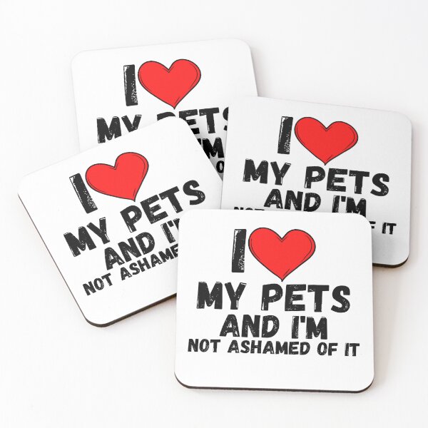 Item preview, I love My Pets and  i'm not ashamed of it - a perfect symbol for anyone who loves another person designed and sold by Bielecki-es.