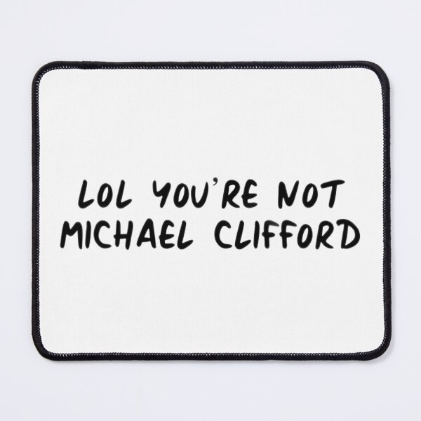 Item preview, lol youre not michael clifford designed and sold by cgarrison23.