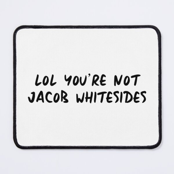 Item preview, lol youre not jacob whitesides designed and sold by cgarrison23.