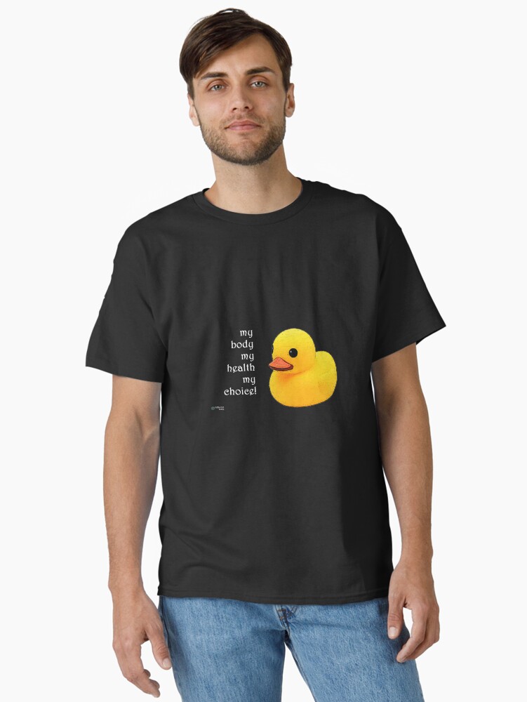 Thumbnail 1 of 7, Classic T-Shirt, Rubber Duck - My Body My Choice Quote designed and sold by FABulous-living.