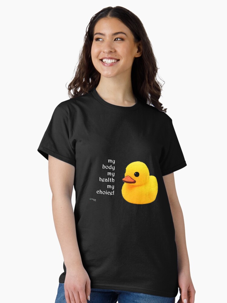 Thumbnail 2 of 7, Classic T-Shirt, Rubber Duck - My Body My Choice Quote designed and sold by FABulous-living.