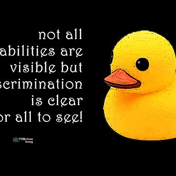 Artwork thumbnail, Rubber Duck - Disability can be Invisible, Discrimination is Clear Quote by FABulous-living