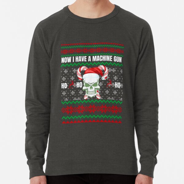 Now I Have A Machine Gun Ho Ho Ho T-Shirt Now I Have A Machine Gun