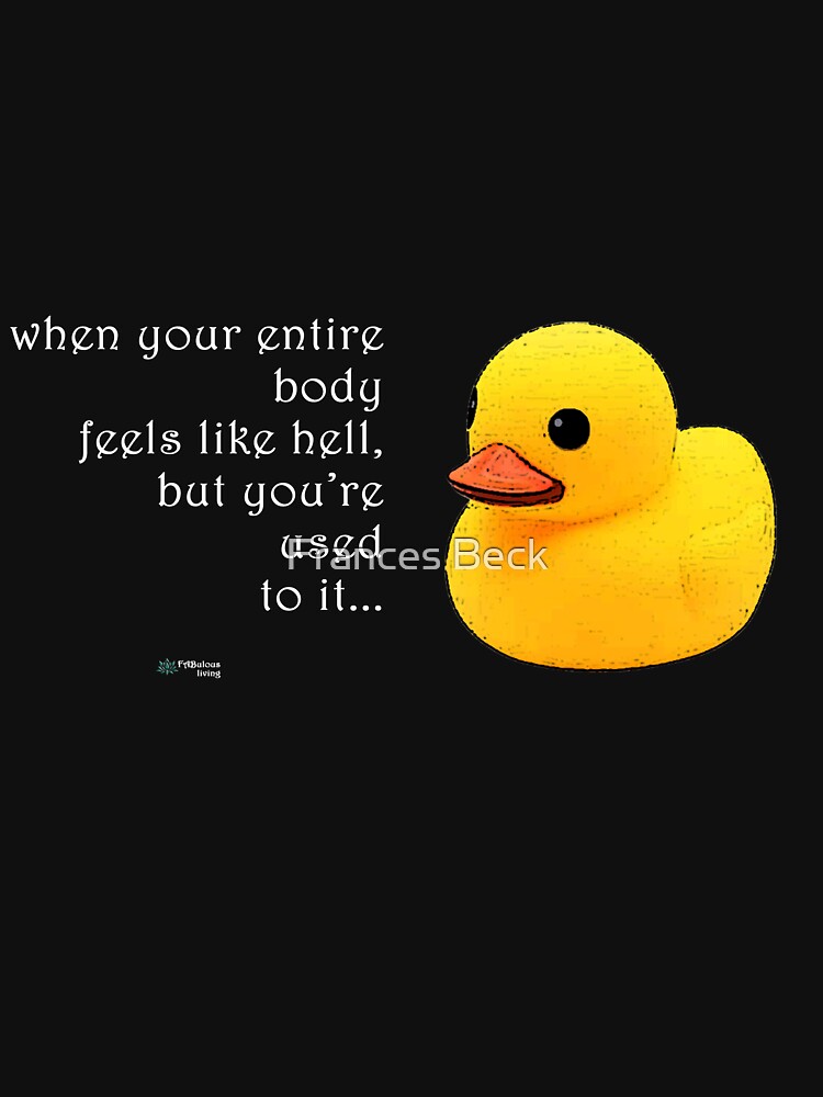 Thumbnail 7 of 7, Classic T-Shirt, Rubber Duck - When Your Body Feels Like Hell Quote designed and sold by FABulous-living.