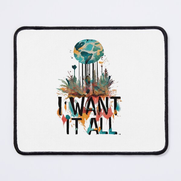 Item preview, I want it all. Inspirational design is a reminder that you should never give up on your dreams. No matter what your goals are, you can achieve them if you put in the hard work and dedication. designed and sold by bubblylive.