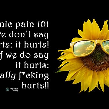 Artwork thumbnail, Sunflower Glasses - Chronic Pain 101 Quote by FABulous-living