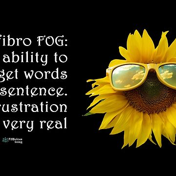 Artwork thumbnail, Sunflower Glasses - Fibro Fog Forget Words Quote by FABulous-living