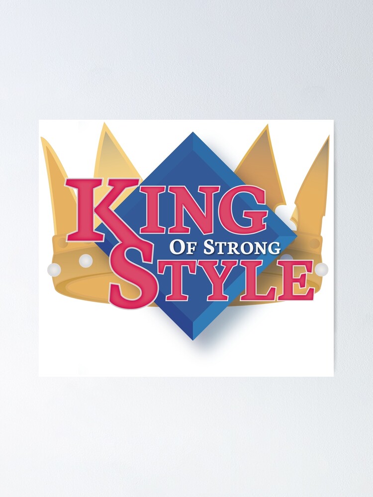 King Of Strong Style Poster By Linubidix Redbubble