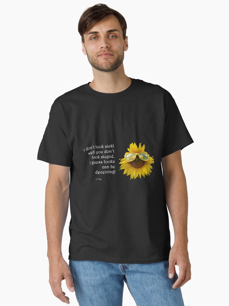 Thumbnail 2 of 7, Classic T-Shirt, Sunflower sunglasses - You don't look Stupid Quote designed and sold by FABulous-living.