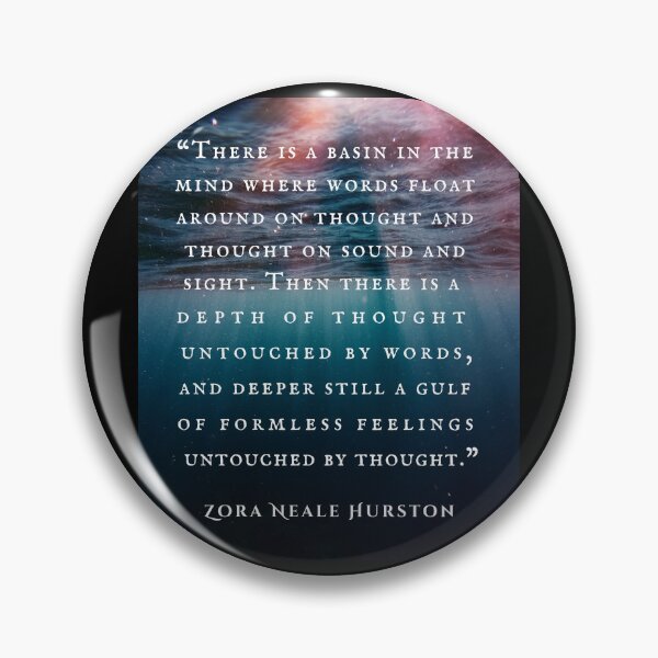 Item preview, Zora Neale Hurston quote: There is a basin in the mind where words float around on thought and thought on sound and sight. designed and sold by artbleed.