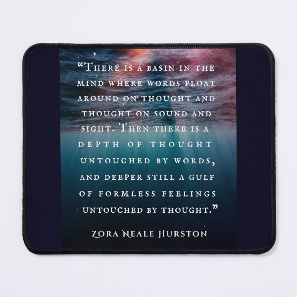 Item preview, Zora Neale Hurston quote: There is a basin in the mind where words float around on thought and thought on sound and sight. designed and sold by artbleed.