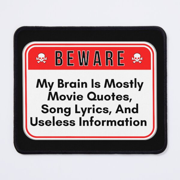 Item preview, BEWARE:  My Brain is Mostly Movie Quotes, Song Lyrics, And Useless Information - funny warning signs designed and sold by DesignsFromTW-S.