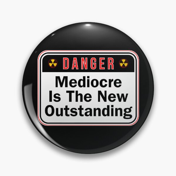 Item preview, DANGER:  Mediocre Is The New Outstanding - funny warning work signs designed and sold by DesignsFromTW-S.