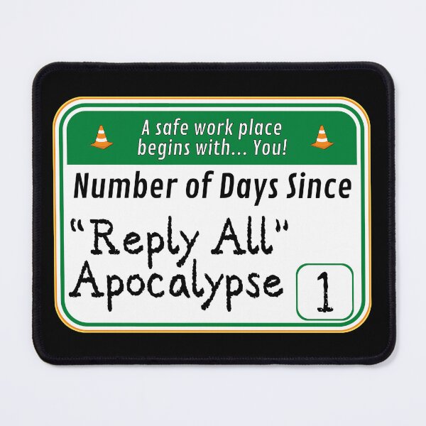 Item preview, SAFE WORK PLACE: Number Of Days Since "Reply All Apocalypse - funny warning work signs designed and sold by DesignsFromTW-S.