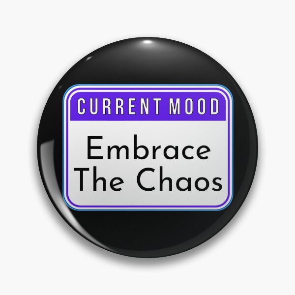 Item preview, CURRENT MOOD:  Embrace The Chaos - funny warning signs designed and sold by DesignsFromTW-S.
