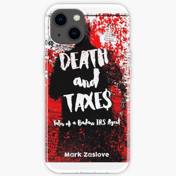 Death and Taxes - Tales of a Badass IRS Agent iPhone Soft Case