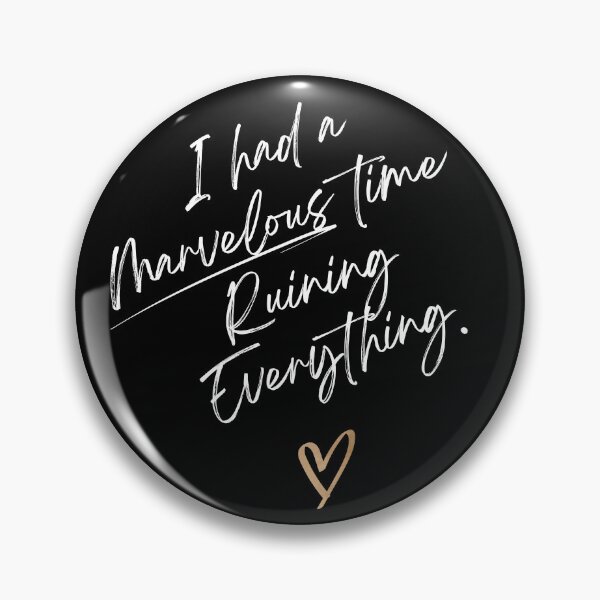 Item preview, I Had A Marvelous Time Ruining Everything designed and sold by KLWBDesigns.
