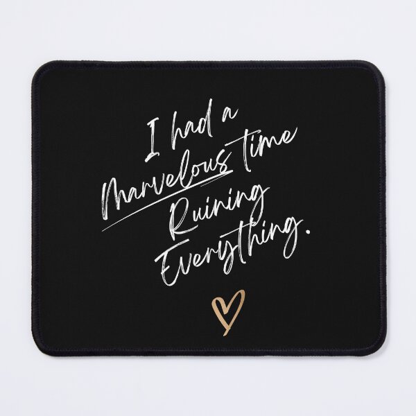 Item preview, I Had A Marvelous Time Ruining Everything designed and sold by KLWBDesigns.
