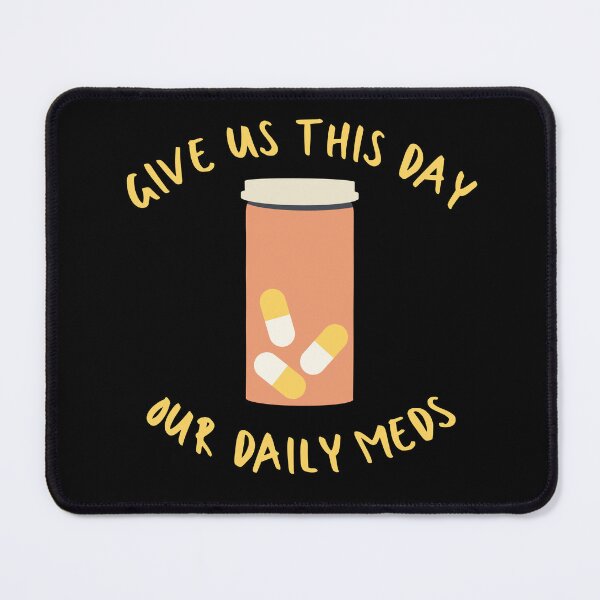 Item preview, Give Us This Day Our Daily Meds designed and sold by Melon Designs All.