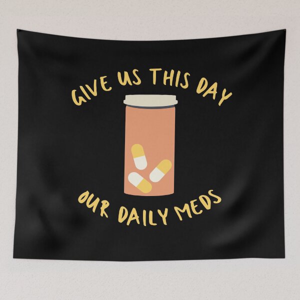 Item preview, Give Us This Day Our Daily Meds designed and sold by Melon Designs All.