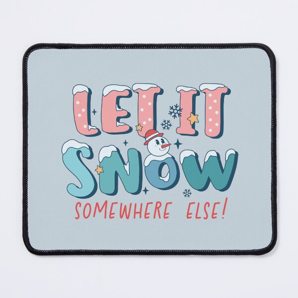 Item preview, Let It Snow Somewhere Else! designed and sold by ArtMeetsPizza.