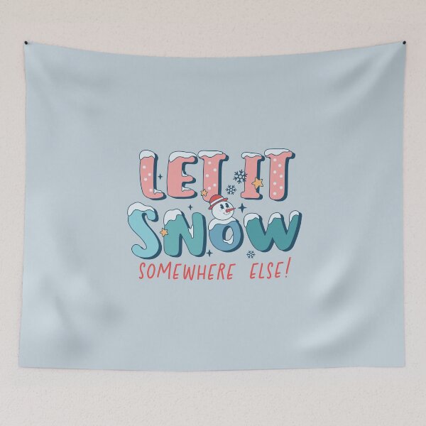 Item preview, Let It Snow Somewhere Else! designed and sold by ArtMeetsPizza.