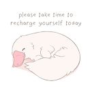 "Please Take Time to Recharge Yourself Today" Platypus by thelatestkate