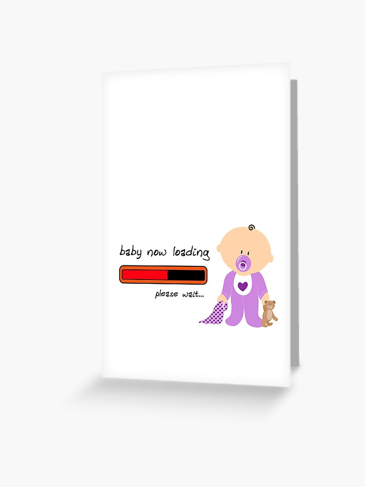 Baby Now Loading Please Wait Maternity Greeting Card By Silentmark Redbubble