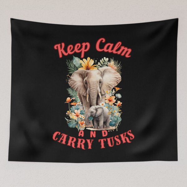 Item preview, Keep Calm And Carry Tusks. colorful elephant designed and sold by ElephantVibes.