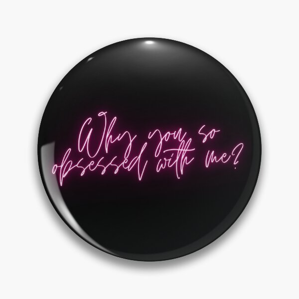 Item preview, Why you so obsessed with me? designed and sold by FavDaughterX.