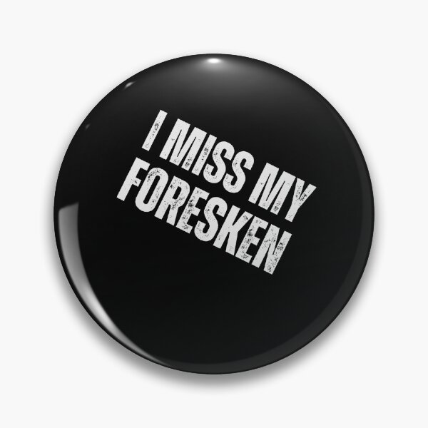Item preview, I miss my foreskin designed and sold by TeeToop1.