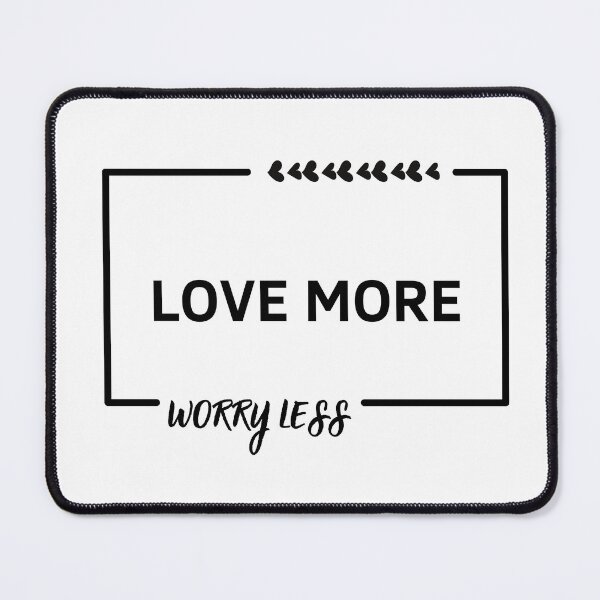 Item preview, Love More Worry Less designed and sold by GbzDigital.