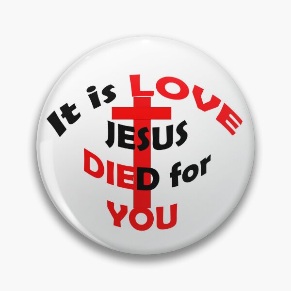 Item preview, It is LOVE, Jesus died for YOU designed and sold by muronicole.