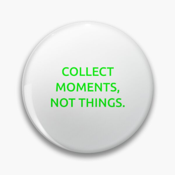 Item preview, Collect moments, not things. designed and sold by IMCDT.