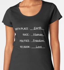 Birth Place Earth Race Human Politics Freedom Love T-Shirt Women's Premium T-Shirt