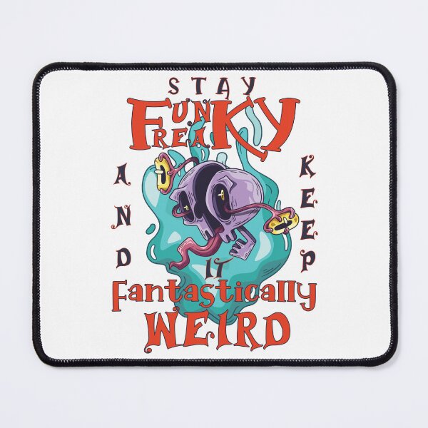 Item preview, Stay funky, stay freaky, and keep it fantastically weird designed and sold by OLYmonophil.