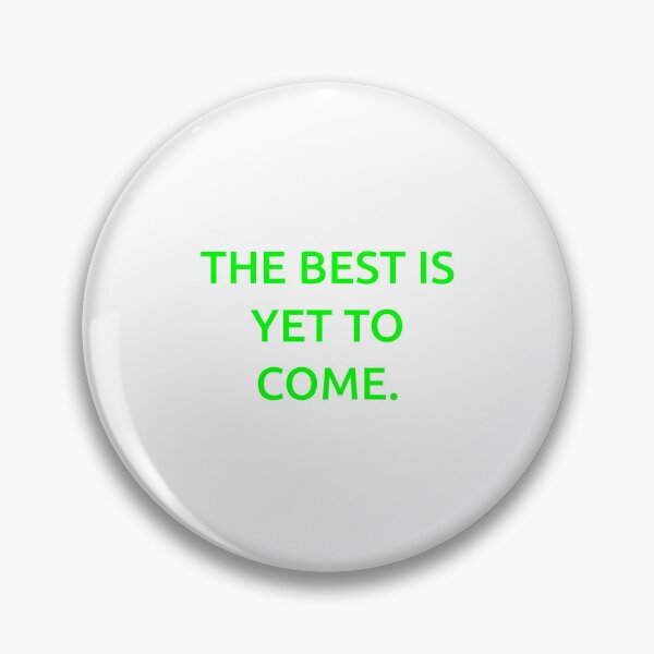 Item preview, The best is yet to come. designed and sold by IMCDT.