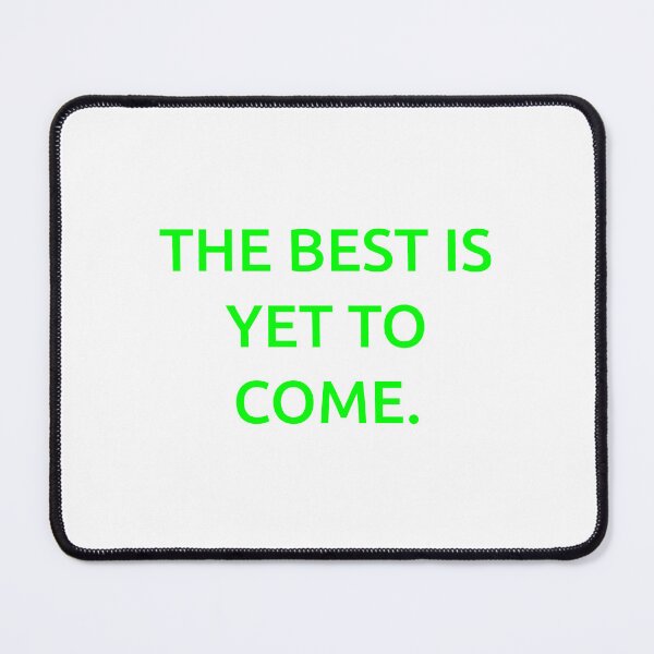 Item preview, The best is yet to come. designed and sold by IMCDT.