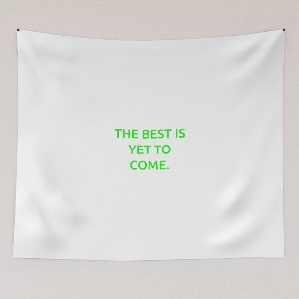 Item preview, The best is yet to come. designed and sold by IMCDT.