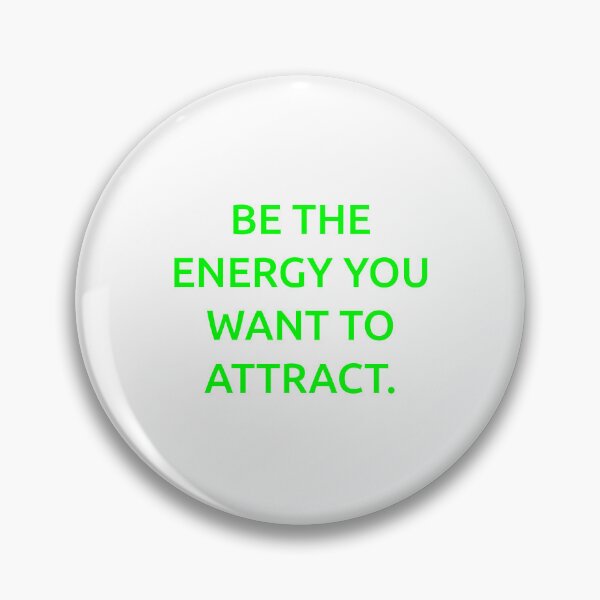 Item preview, Be the energy you want to attract. designed and sold by IMCDT.
