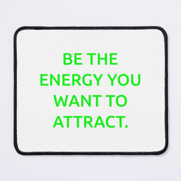 Item preview, Be the energy you want to attract. designed and sold by IMCDT.