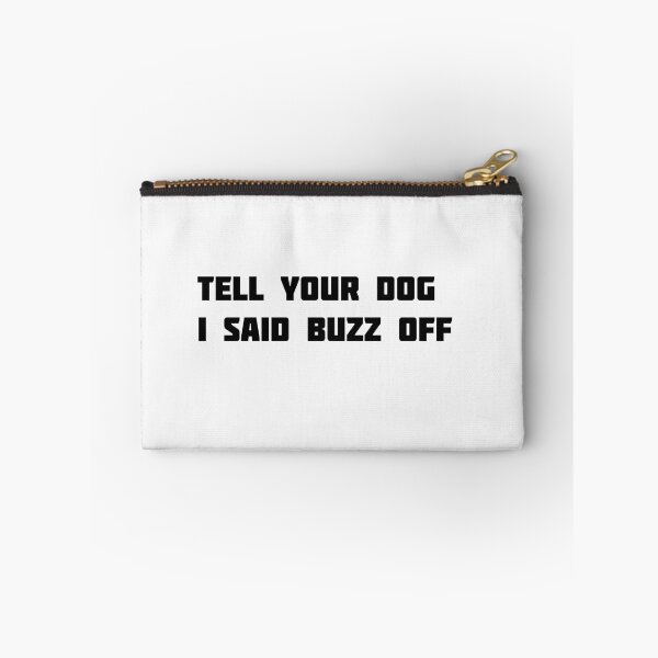 Item preview,  tell your dog i said buzz off designed and sold by sarina G.