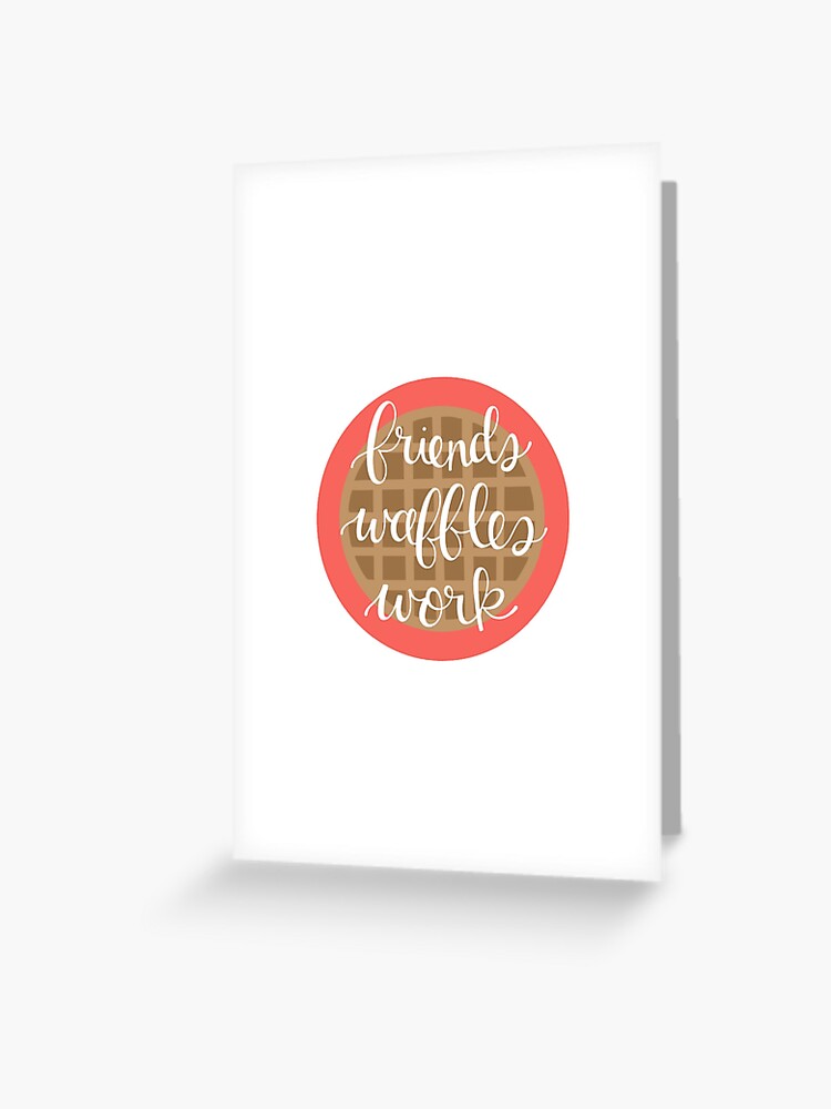 Friends Waffles Work Leslie Knope Quotes Greeting Card By Ohmyposhdesigns Redbubble