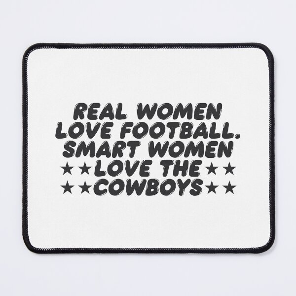 Item preview, REAL WOMEN LOVE FOOTBALL SMART WOMEN LOVE THE COWBOY designed and sold by TonySpencer.