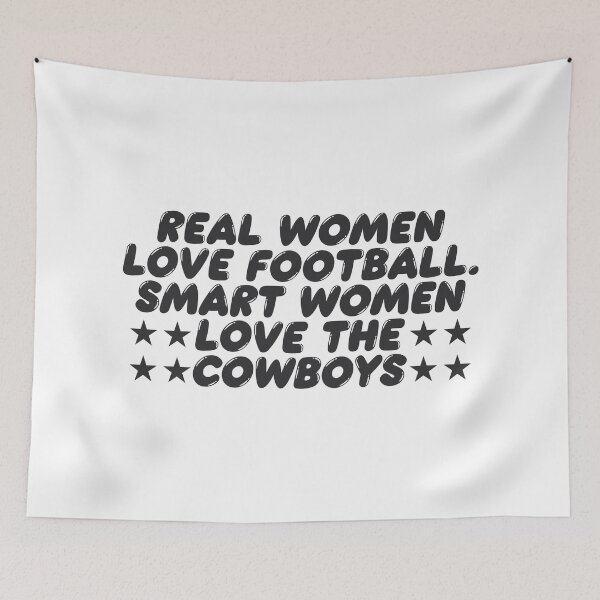 Item preview, REAL WOMEN LOVE FOOTBALL SMART WOMEN LOVE THE COWBOY designed and sold by TonySpencer.